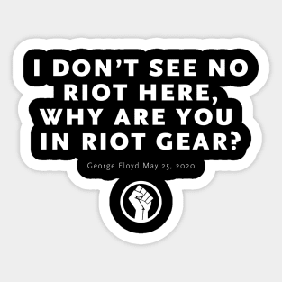 I Don't See No Riot Here Sticker